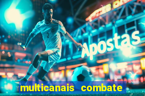 multicanais combate ao vivo